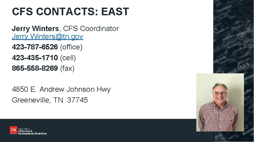 CFS CONTACTS: EAST Jerry Winters, CFS Coordinator Jerry. Winters@tn. gov 423 -787 -6526 (office)