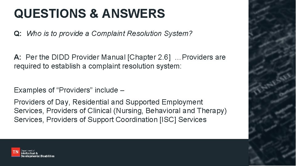 QUESTIONS & ANSWERS Q: Who is to provide a Complaint Resolution System? A: Per