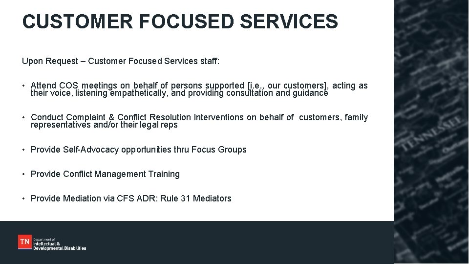 CUSTOMER FOCUSED SERVICES Upon Request – Customer Focused Services staff: • Attend COS meetings