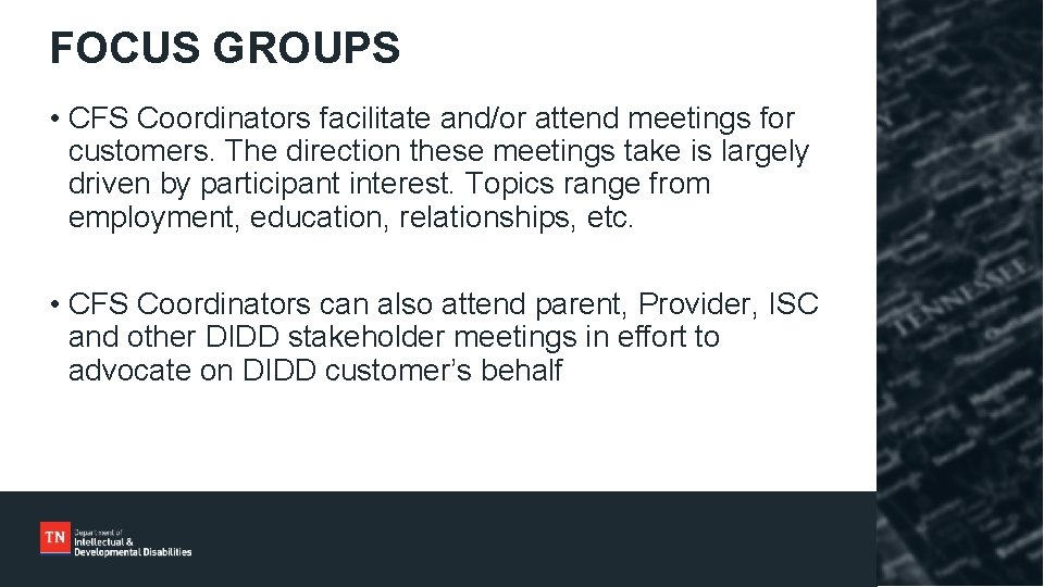 FOCUS GROUPS • CFS Coordinators facilitate and/or attend meetings for customers. The direction these