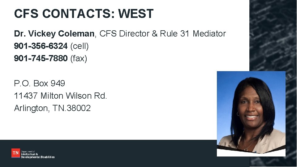 CFS CONTACTS: WEST Dr. Vickey Coleman, CFS Director & Rule 31 Mediator 901 -356