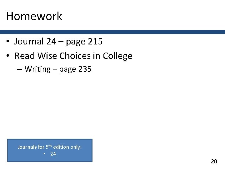 Homework • Journal 24 – page 215 • Read Wise Choices in College –