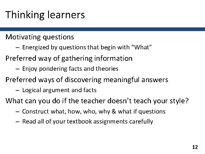 Thinking learners Motivating questions – Energized by questions that begin with “What” Preferred way