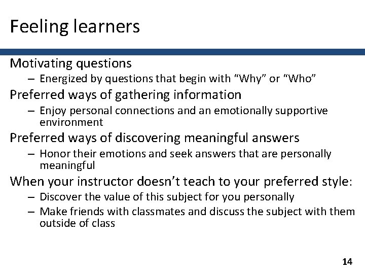 Feeling learners Motivating questions – Energized by questions that begin with “Why” or “Who”