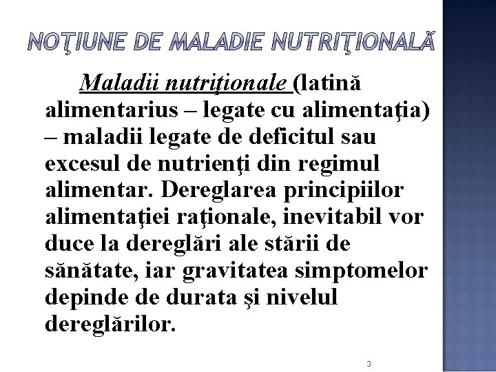 Maladii nutriţionale (latină alimentarius – legate cu alimentaţia) – maladii legate de deficitul sau Maladii nutriţionale (latină alimentarius – legate cu alimentaţia) – maladii legate de deficitul sau