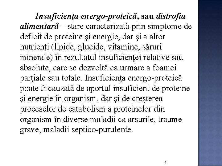 Insuficienţa energo-proteică, sau distrofia alimentară – stare caracterizată prin simptome de deficit de proteine Insuficienţa energo-proteică, sau distrofia alimentară – stare caracterizată prin simptome de deficit de proteine
