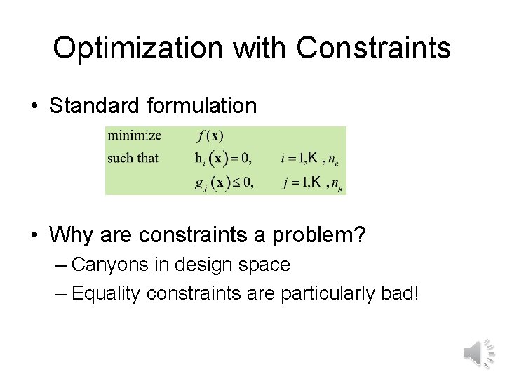 Optimization with Constraints • Standard formulation • Why are constraints a problem? – Canyons
