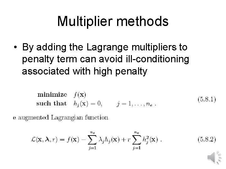 Multiplier methods • By adding the Lagrange multipliers to penalty term can avoid ill-conditioning