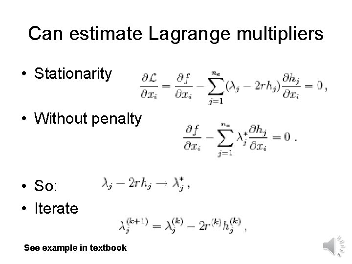Can estimate Lagrange multipliers • Stationarity • Without penalty • So: • Iterate See