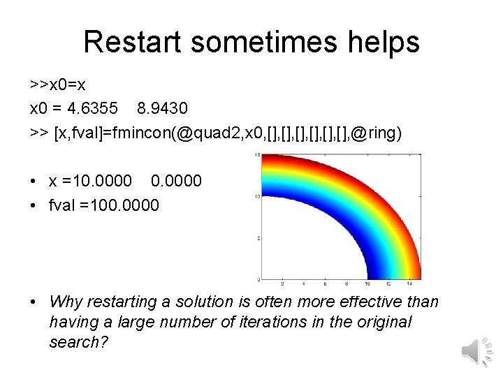 Restart sometimes helps >>x 0=x x 0 = 4. 6355 8. 9430 >> [x,