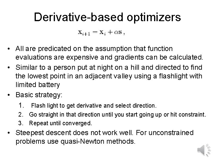 Derivative-based optimizers • All are predicated on the assumption that function evaluations are expensive