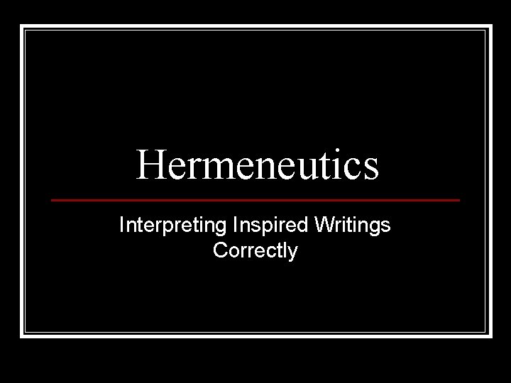 Hermeneutics Interpreting Inspired Writings Correctly 