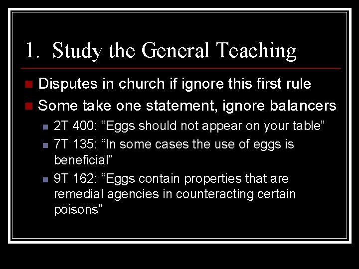 1. Study the General Teaching Disputes in church if ignore this first rule n