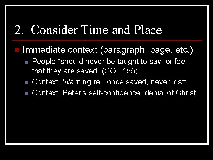 2. Consider Time and Place n Immediate context (paragraph, page, etc. ) n n