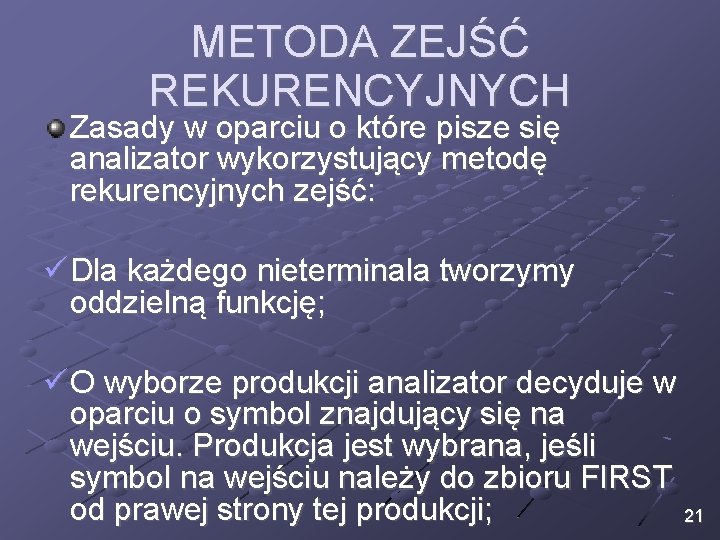 METODA ZEJŚĆ REKURENCYJNYCH Zasady w oparciu o które pisze się analizator wykorzystujący metodę rekurencyjnych