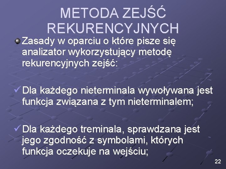 METODA ZEJŚĆ REKURENCYJNYCH Zasady w oparciu o które pisze się analizator wykorzystujący metodę rekurencyjnych