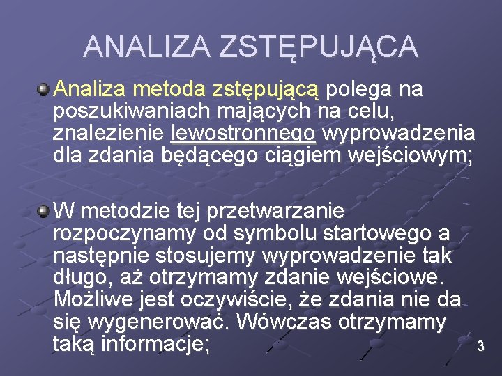 ANALIZA ZSTĘPUJĄCA Analiza metoda zstępującą polega na poszukiwaniach mających na celu, znalezienie lewostronnego wyprowadzenia
