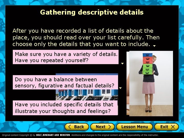 Gathering descriptive details After you have recorded a list of details about the place,