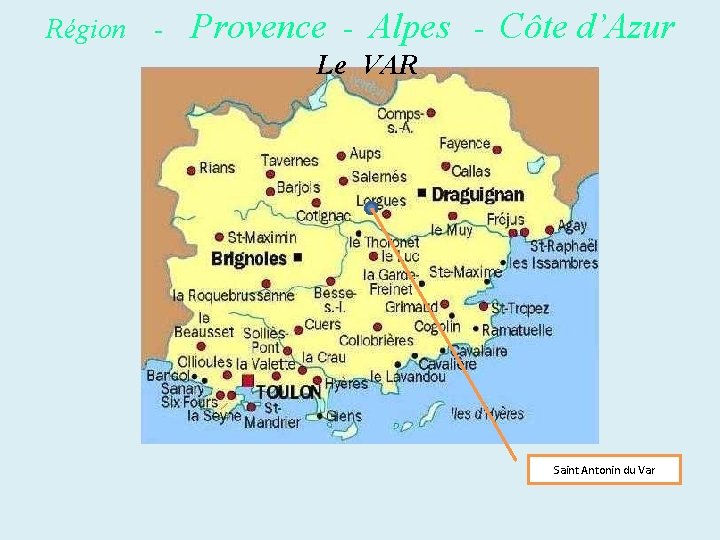 Région - Provence - Alpes - Côte d’Azur Le VAR Saint Antonin du Var