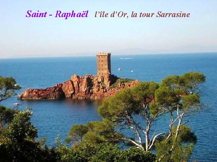 Saint - Raphaël l’île d’Or, la tour Sarrasine 