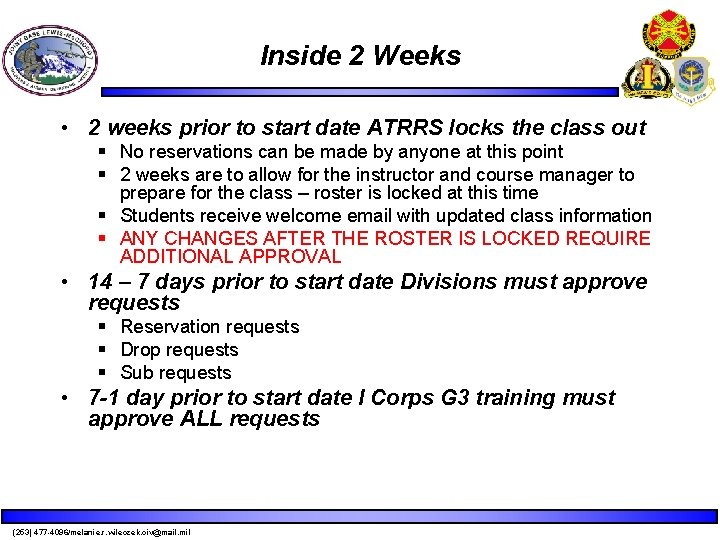 Inside 2 Weeks • 2 weeks prior to start date ATRRS locks the class Inside 2 Weeks • 2 weeks prior to start date ATRRS locks the class