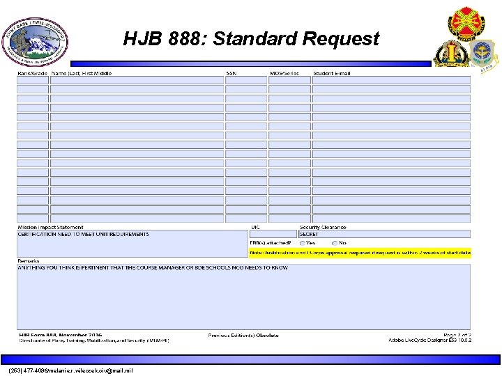 HJB 888: Standard Request (253) 477 -4096/melanie. r. wileczek. civ@mail. mil HJB 888: Standard Request (253) 477 -4096/melanie. r. wileczek. civ@mail. mil