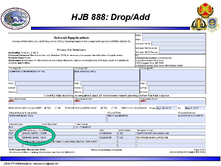 HJB 888: Drop/Add (253) 477 -4096/melanie. r. wileczek. civ@mail. mil HJB 888: Drop/Add (253) 477 -4096/melanie. r. wileczek. civ@mail. mil