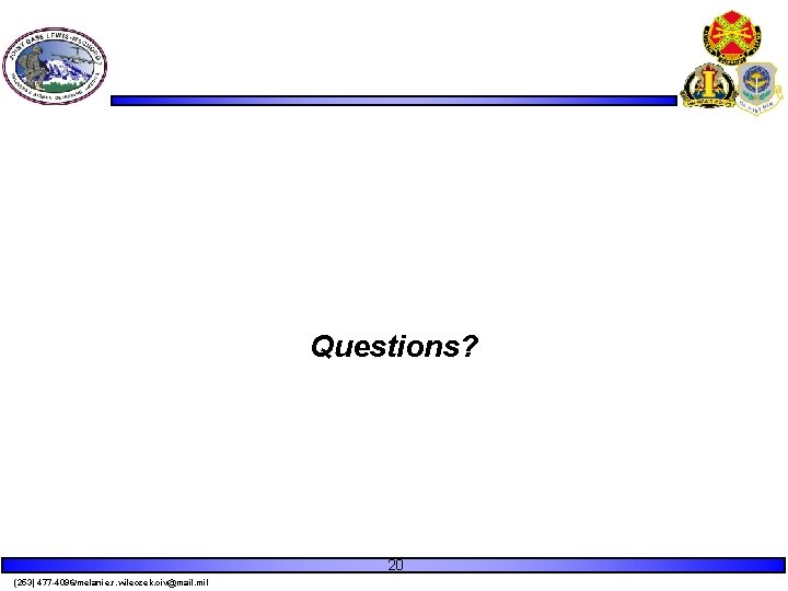 Questions? 20 (253) 477 -4096/melanie. r. wileczek. civ@mail. mil Questions? 20 (253) 477 -4096/melanie. r. wileczek. civ@mail. mil
