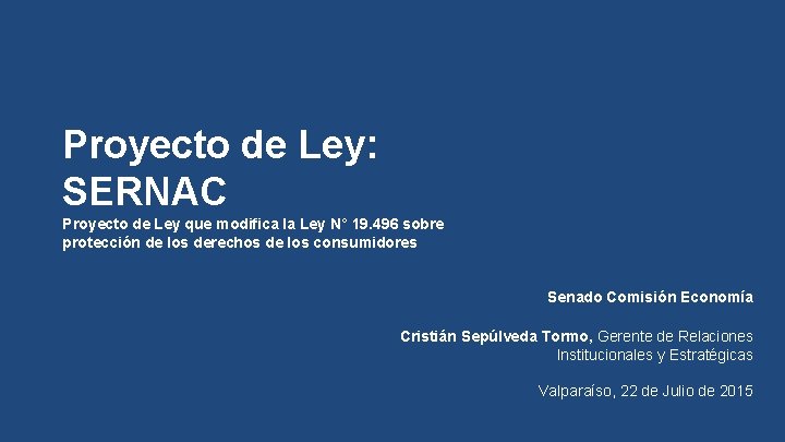 Proyecto de Ley: SERNAC Proyecto de Ley que modifica la Ley N° 19. 496