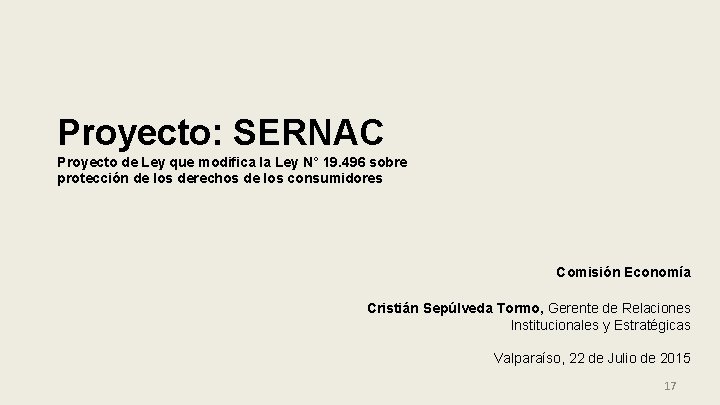 Proyecto: SERNAC Proyecto de Ley que modifica la Ley N° 19. 496 sobre protección