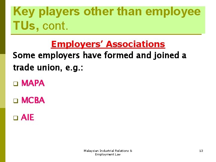 Key players other than employee TUs, cont. Employers’ Associations Some employers have formed and Key players other than employee TUs, cont. Employers’ Associations Some employers have formed and