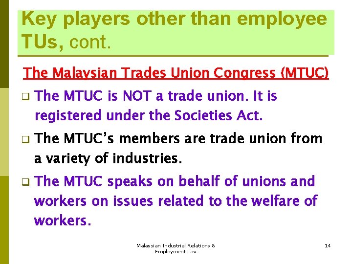 Key players other than employee TUs, cont. The Malaysian Trades Union Congress (MTUC) q Key players other than employee TUs, cont. The Malaysian Trades Union Congress (MTUC) q