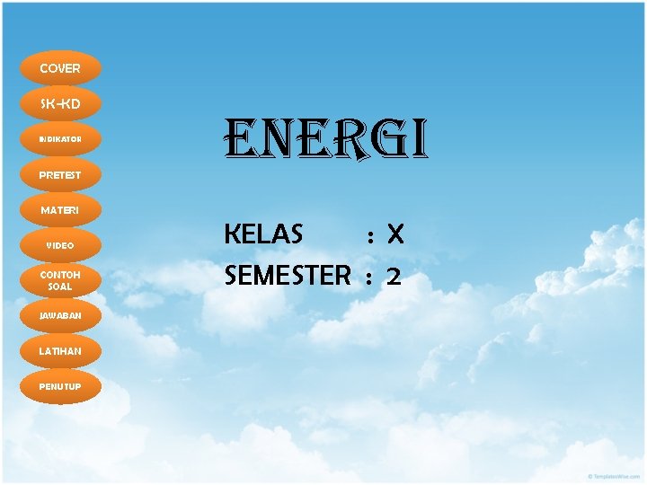 COVER SK-KD INDIKATOR PRETEST ENERGI MATERI VIDEO CONTOH SOAL JAWABAN LATIHAN PENUTUP KELAS :