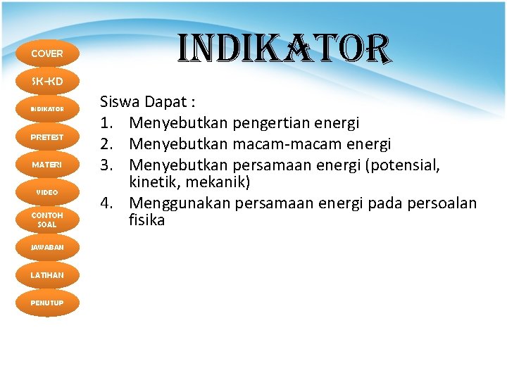 COVER INDIKATOR SK-KD INDIKATOR PRETEST MATERI VIDEO CONTOH SOAL JAWABAN LATIHAN PENUTUP Siswa Dapat