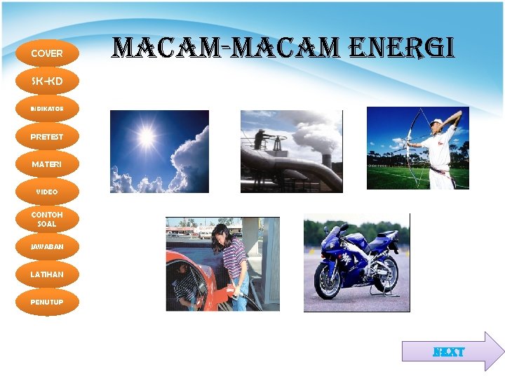 COVER MACAM-MACAM ENERGI SK-KD INDIKATOR PRETEST MATERI VIDEO CONTOH SOAL JAWABAN LATIHAN PENUTUP NEXT