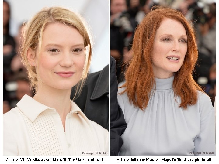 Actress Mia Wasikowska -'Maps To The Stars' photocall Actress Julianne Moore -'Maps To The