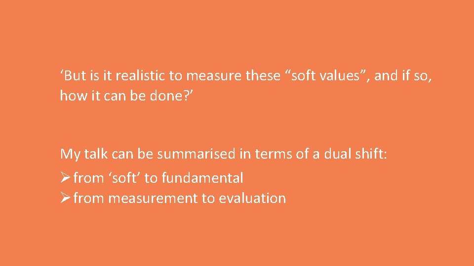 ‘But is it realistic to measure these “soft values”, and if so, how it