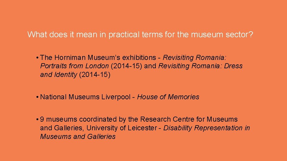 What does it mean in practical terms for the museum sector? • The Horniman
