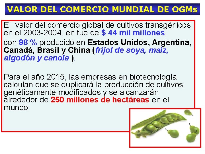 VALOR DEL COMERCIO MUNDIAL DE OGMs El valor del comercio global de cultivos transgénicos