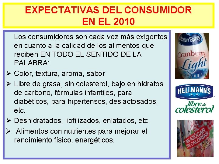 EXPECTATIVAS DEL CONSUMIDOR EN EL 2010 Ø Ø Los consumidores son cada vez más