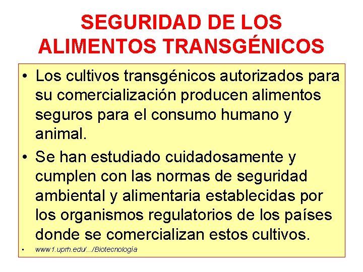 SEGURIDAD DE LOS ALIMENTOS TRANSGÉNICOS • Los cultivos transgénicos autorizados para su comercialización producen