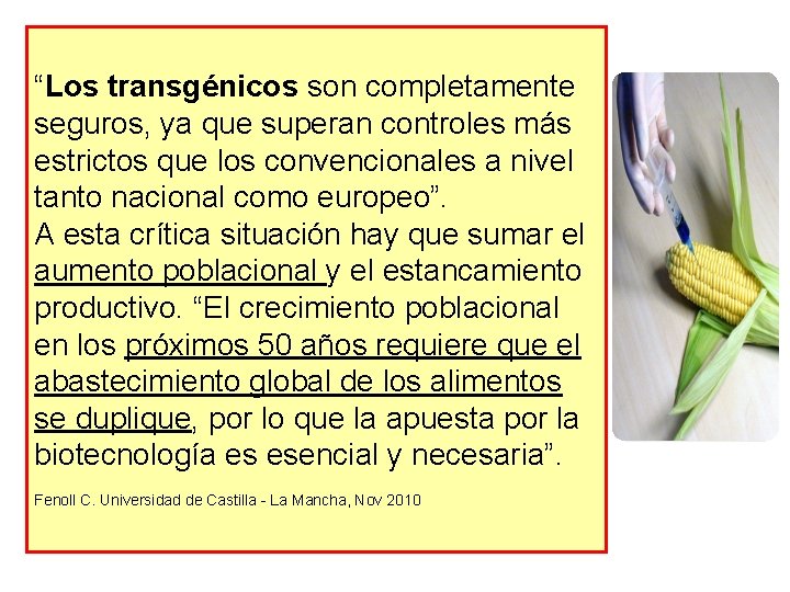 “Los transgénicos son completamente seguros, ya que superan controles más estrictos que los convencionales