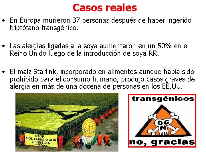 Casos reales • En Europa murieron 37 personas después de haber ingerido triptófano transgénico.