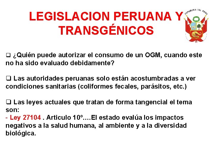 LEGISLACION PERUANA Y TRANSGÉNICOS q ¿Quién puede autorizar el consumo de un OGM, cuando