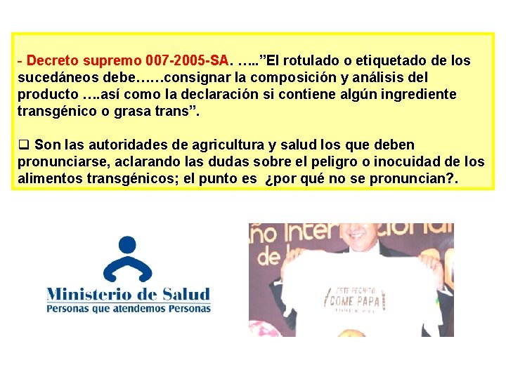- Decreto supremo 007 -2005 -SA. …. . ”El rotulado o etiquetado de los
