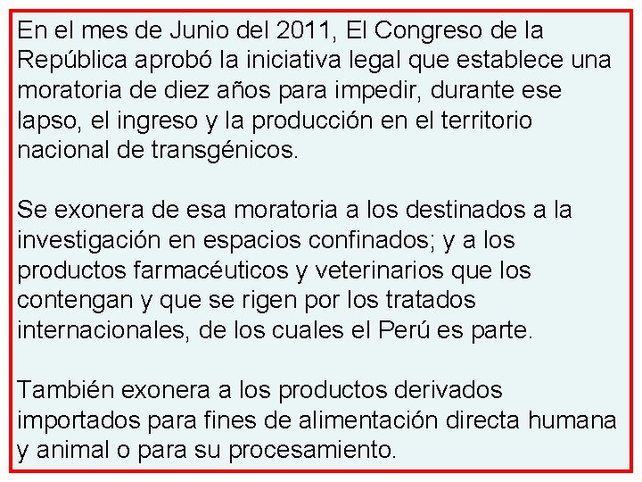 En el mes de Junio del 2011, El Congreso de la República aprobó la