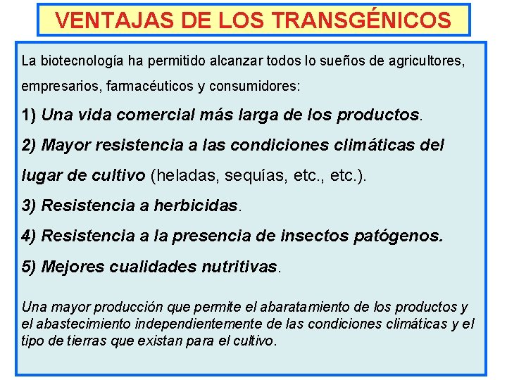 VENTAJAS DE LOS TRANSGÉNICOS La biotecnología ha permitido alcanzar todos lo sueños de agricultores,