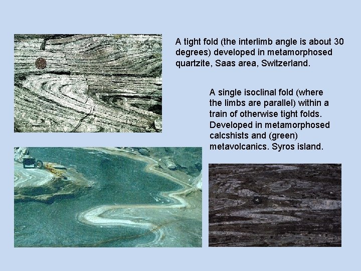 A tight fold (the interlimb angle is about 30 degrees) developed in metamorphosed quartzite,