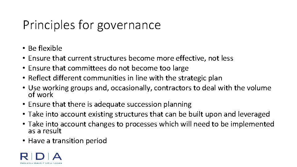 Principles for governance • • • Be flexible Ensure that current structures become more