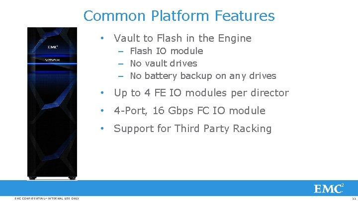 Common Platform Features • Vault to Flash in the Engine – Flash IO module